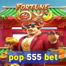 pop 555 bet